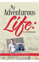 My Adventurous Life: An Autobiography