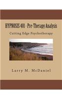 HYPNOSIS 401 - Pre-Therapy Analysis