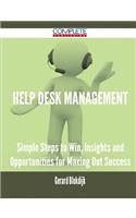 Help Desk Management - Simple Steps to Win, Insights and Opportunities for Maxing Out Success
