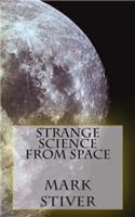 Strange Science from Space