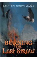 Burning the Last Straw
