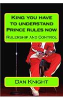 King You Have to Understand Prince Rules Now: Rulership and Control: (English)
