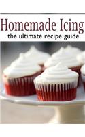 Homemade Icing: The Ultimate Recipe Guide