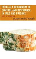 Food as a Mechanism of Control and Resistance in Jails and Prisons