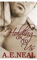 Holding On To Us: (Holding on)