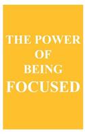 The Power of Being Focused
