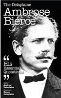 The Delaplaine Ambrose Bierce - His Essential Quotations: (English)