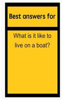 Best Answers for What Is It Like to Live on a Boat?
