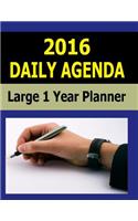 2016 Daily Agenda: Large One Year Planner for your 2016 Daily Agenda