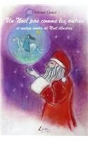 Un Noël pas comme les autres et autres contes de Noël illustrés: (French)