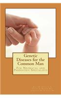 Genetic Diseases for the Common Man
