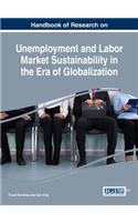 Handbook of Research on Unemployment and Labor Market Sustainability in the Era of Globalization