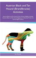 Austrian Black and Tan Hound (Brandlbracke) Activities Austrian Black and Tan Hound Tricks, Games & Agility Includes: Austrian Black and Tan Hound Beginner to Advanced Tricks, Fun Games, Agility & More(English)
