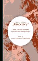 Crisis of Democracy? Chances, Risks and Challenges in Japan (Asia) and Germany (Europe)