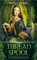 Thread and Spool (A Twisted Fairy Tale #1): (1 A Twisted Fairy Tale)