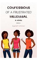 Confessions of a Frustrated Millennial