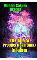 The Tale of Prophet Noah (Nuh) In Islam