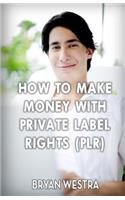 How To Make Money With Private Label Rights (PLR)