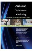 Application Performance Monitoring Complete Self-Assessment Guide