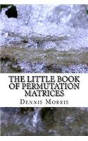 The Little Book of Permutation Matrices