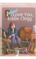 I Almost Love You, Eddie Clegg