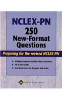 NCLEX-PN 250 New-Format Questions: Preparing for the Revised NCLEX-PN