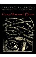 Cross-Shattered Christ