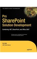 Pro SharePoint Solution Development: Combining .Net, SharePoint and Office 2007