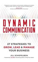 Dynamic Communication: 27 Strategies to Grow, Lead, and Manage Your Business
