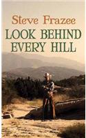 Look Behind Every Hill