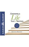 Choosing a Life That Matters (Library Edition)