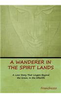 Wanderer in the Spirit Lands