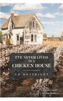 I've Never Lived in a Chicken House