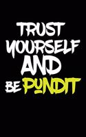 trust yourself and be PUNDIT