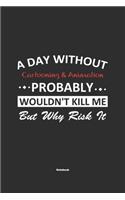 A Day Without Cartooning & Animation Probably Wouldn't Kill Me But Why Risk It Notebook: NoteBook / Journla Cartooning & Animation Gift, 120 Pages, 6x9, Soft Cover, Matte Finish