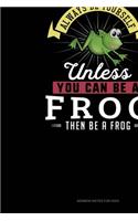 Always Be Yourself Unless You Can Be A Frog Then Be A Frog: Sermon Notes Journal