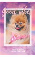 Good Vibes - Pom's Mom Planner - 14-Week Daily Planner - Pomeranian Calendar with Daily Agenda, Meal Planner and Water Intake Tracker