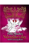 Fifty Shades Of Valentine's Day Coloring Book: Sexual Adult Coloring Book Best Idea Gag gifts For Women Grown-Up