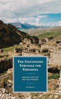 The Continuing Struggle for Chechnya: Insights into the Past and Present