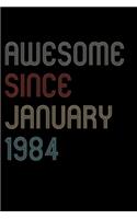 Awesome Since 1984 January Notebook Birthday Gift: Lined Notebook / Journal Gift, 120 Pages, 6x9, Soft Cover, Matte Finish