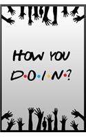 how you doin? Notebook