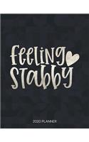 Feeling Stabby 2020 Planner: Dated Weekly Planner With To Do Notes & Inspirational Quotes(7 Motivational Calendar Planners for Nurses - Funny Sayings)