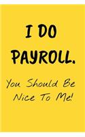 I Do Payroll. You Should Be Nice To Me!