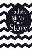 father, tell me your story: A guided journal to tell me your memories, keepsake questions.This is a great gift to Dad, grandpa, granddad, father and uncle from family members, 