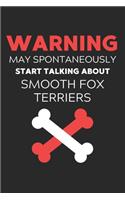 Warning May Spontaneously Start Talking About Smooth Fox Terriers: Lined Journal, 120 Pages, 6 x 9, Funny Smooth Fox Terrier Notebook Gift Idea, Black Matte Finish (Warning May Spontaneously Start Talking About Smoo