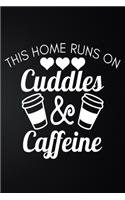This Homes Runs On Cuddles And Caffeine: 100 Pages 6'' x 9'' Coffee Tasting Journal - Track, Log And Rate Coffee Varieties And Roasts Notebook Gift For Coffee Drinkers