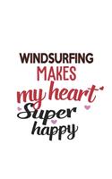 Windsurfing Makes My Heart Super Happy Windsurfing Lovers Windsurfing Obsessed Notebook A beautiful