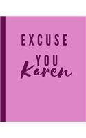 Excuse you Karen