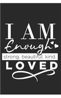 I Am Enough Strong. Beautiful. Kind. Loved: Cute Self Quote Notebook Journal Diary for everyone - black background