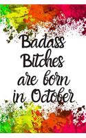 Badass Bitches Are Born In October: Cute October Birthday Card Quote Journal / Funny Blank Lined Journal Gift For Women, Card Alternative for Friend or Coworker Notebook / Diary / Gree